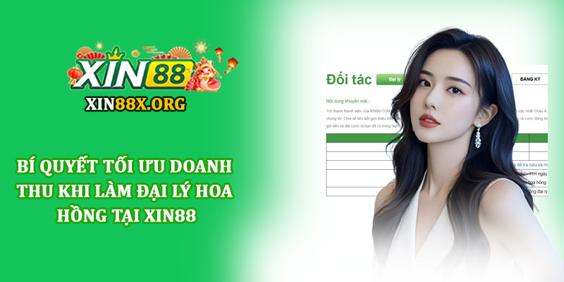 Đại lý hoa hồng - Cơ hội hợp tác sinh lợi cùng nhà cái Xin88 4 Bi quyet toi uu doanh thu khi lam dai ly hoa hong tai Xin88