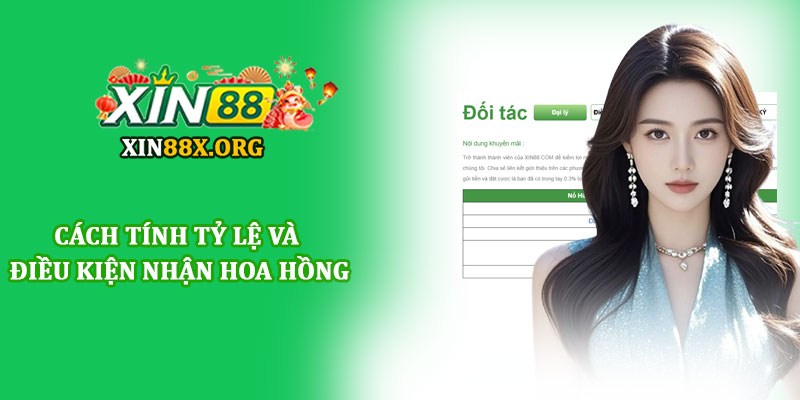 Đại lý hoa hồng - Cơ hội hợp tác sinh lợi cùng nhà cái Xin88 2 Cách tính tỷ lệ và điều kiện nhận hoa hồng