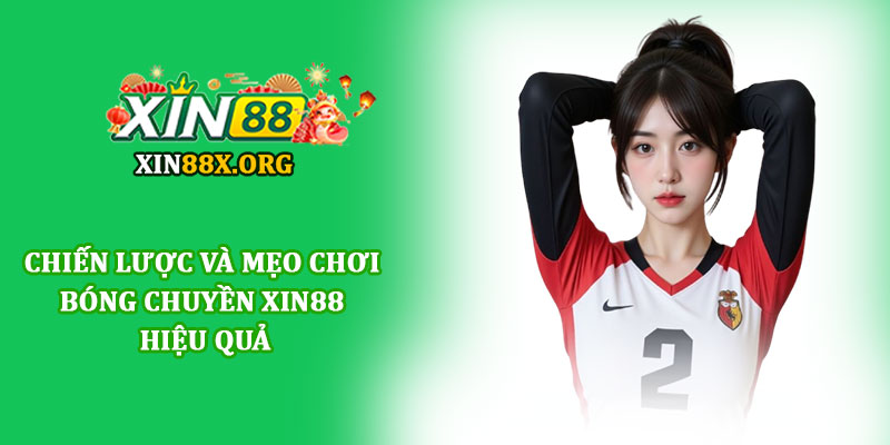 Bóng chuyền Xin88 - Trải nghiệm cá cược thể thao hiện đại 4 Chiến lược và mẹo chơi Bóng chuyền Xin88 hiệu quả