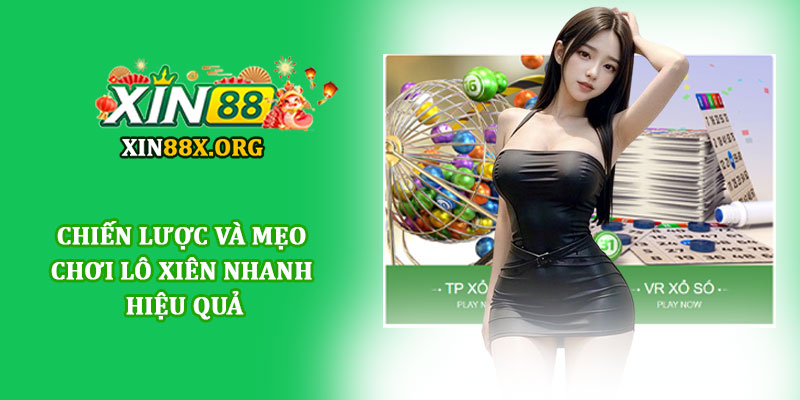 Lô xiên nhanh - Trải nghiệm cược xổ số tiện lợi tại Xin88 4 Chiến lược và mẹo chơi Lô xiên nhanh hiệu quả