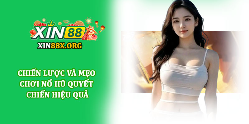 Nổ hũ quyết chiến - Trải nghiệm game slot đỉnh cao tại Xin88 4 Chiến lược và mẹo chơi Nổ hũ quyết chiến hiệu quả