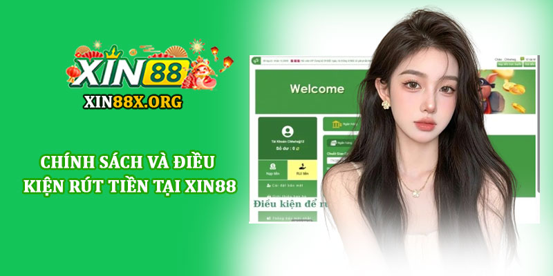 Rút tiền Xin88 - Giao dịch siêu tốc, an toàn và minh bạch 2 Chính sách và điều kiện rút tiền tại Xin88