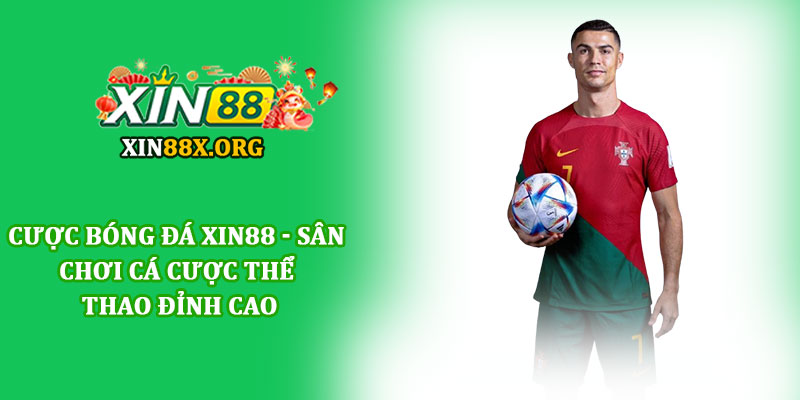 Cược bóng đá Xin88 - Sân chơi cá cược thể thao đỉnh cao 1 Cược bóng đá Xin88 - Sân chơi cá cược thể thao đỉnh cao