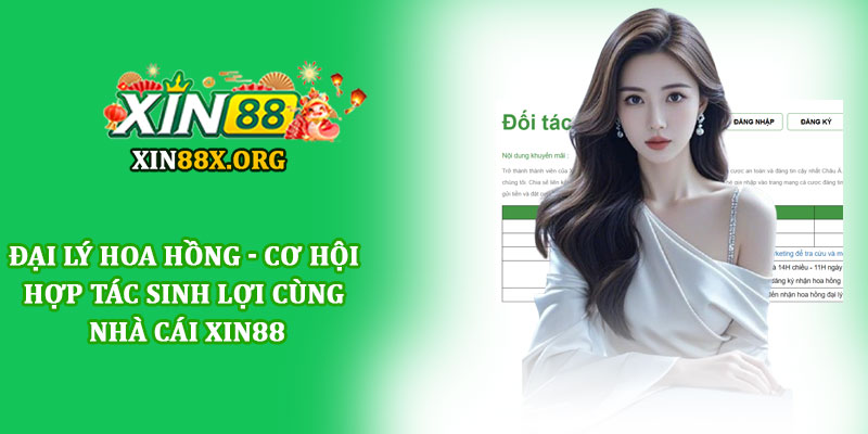 Đại lý hoa hồng - Cơ hội hợp tác sinh lợi cùng nhà cái Xin88 1 Đại lý hoa hồng - Cơ hội hợp tác sinh lợi cùng nhà cái Xin88