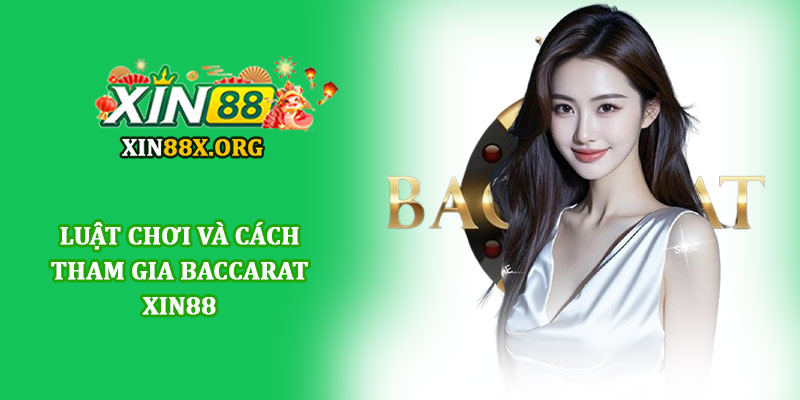 Baccarat Xin88 - Trải nghiệm sòng bài trực tuyến đẳng cấp 2 Luật chơi và cách tham gia Baccarat Xin88
