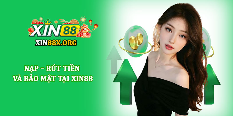 Thương hiệu Xin88 - Nhà cái trực tuyến uy tín hàng đầu T10 3 Nạp – rút tiền và bảo mật tại Xin88