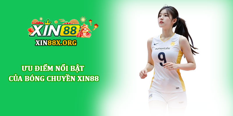 Bóng chuyền Xin88 - Trải nghiệm cá cược thể thao hiện đại 3 Ưu điểm nổi bật của Bóng chuyền Xin88