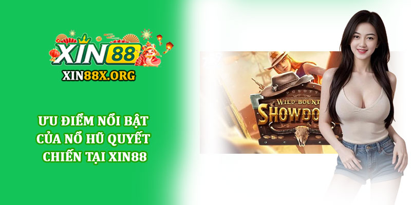 Nổ hũ quyết chiến - Trải nghiệm game slot đỉnh cao tại Xin88 3 Ưu điểm nổi bật của Nổ hũ quyết chiến tại Xin88