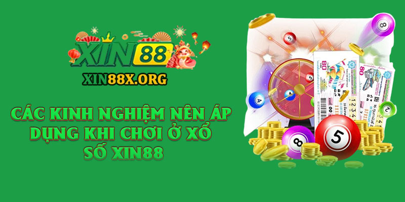 Xổ Số Xin88 – Cơ Hội Lên Hương Từ Những Con Số May Mắn 3 Các kinh nghiệm nên áp dụng khi chơi ở xổ số Xin88
