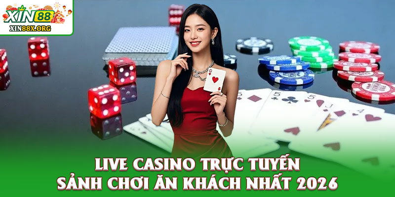 Xin88 - Link truy cập Xin88.com 2026 | Tặng 88k khi đăng ký 27 Live Casino trực tuyến
sảnh chơi ăn khách nhất 2026